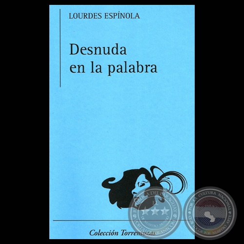 DESNUDA EN LA PALABRA, 2011 - Poemario de LOURDES ESPÍNOLA