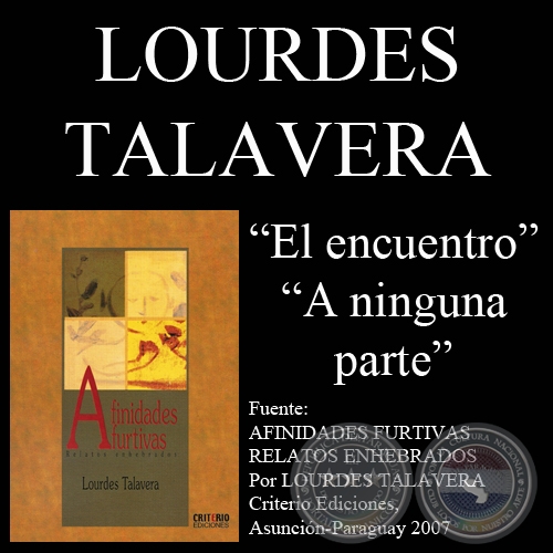 EL ENCUENTRO y A NINGUNA PARTE - Cuentos de LOURDES TALAVERA