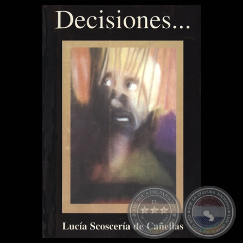 DECISIONES... - Cuentos de LUCÍA SCOSCERÍA DE CAÑELLAS - Año 2001