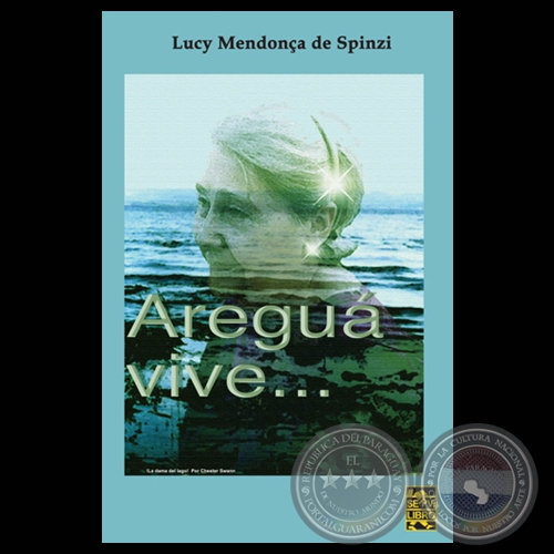 AREGUÁ VIVE... - Cuentos de LUCY MENDONÇA DE SPINZI - Año 2010