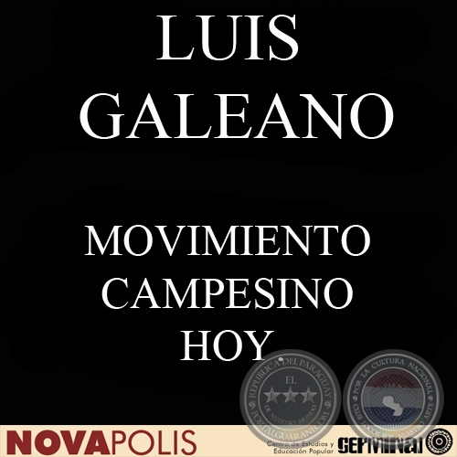 MOVIMIENTO CAMPESINO HOY. CONQUISTAS Y DERROTAS EN UN CONTEXTO CONTRADICTORIO DE CRISIS SOCIAL Y POLÍTICA (LUIS GALEANO)