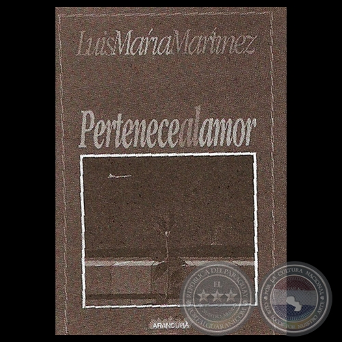 PERTENECE AL AMOR - Poemario de LUIS MARÍA MARTÍNEZ - Texto de AUGUSTO CASOLA - Año 2012