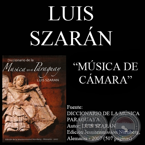 MÚSICA DE CÁMARA (PARAGUAY) - Por LUIS SZARÁN