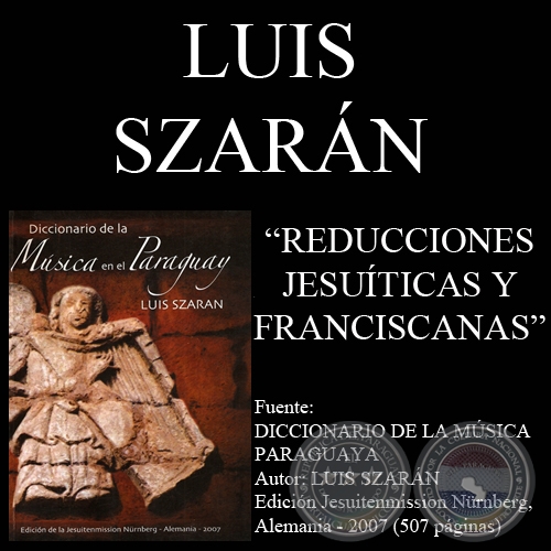 REDUCCIONES JESUÍTICAS Y FRANCISCANAS - Por LUIS SZARÁN