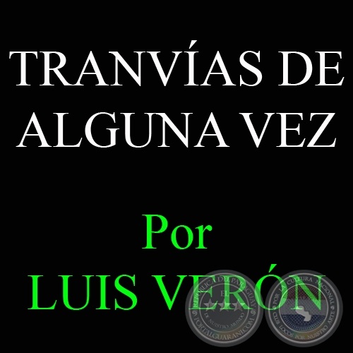TRANVÍAS DE ALGUNA VEZ - Por LUIS VERÓN, ABC COLOR - Domingo, 29 de Abril de 2012