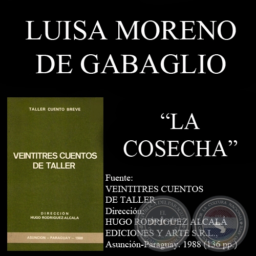LA COSECHA - Cuento de LUISA MORENO DE GABAGLIO - Año 1988