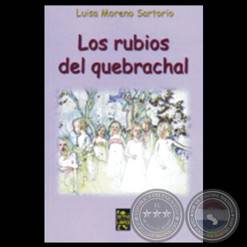 LOS RUBIOS DEL QUEBRACHAL - Cuentos de LUISA MORENO SARTORIO - Año 2007
