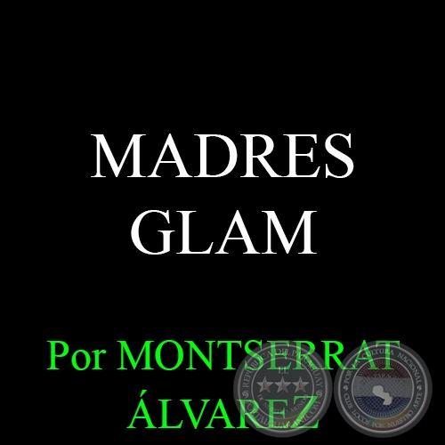 MADRES GLAM - Por MONTSERRAT ÁLVAREZ - Domingo, 17 de Mayo del 2015