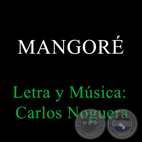 MANGORÉ - Letra y Música: CARLOS NOGUERA