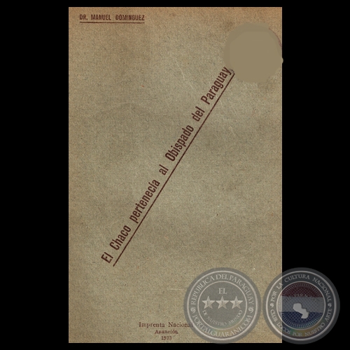 EL CHACO PERTENECÍA AL OBISPADO DEL PARAGUAY, 1933 - DR. MANUEL DOMÍNGUEZ 