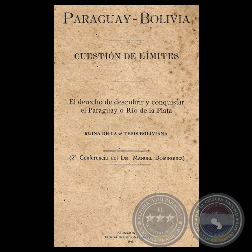 PARAGUAY – BOLIVIA. CUESTIÓN DE LÍMITES, 1918 (Conferencia de MANUEL DOMÍNGUEZ)
