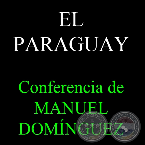 EL PARAGUAY - Conferencia del doctor MANUEL DOMÍNGUEZ