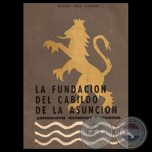 LA FUNDACIÓN DEL CABILDO DE LA ASUNCIÓN, 1969 - Por MANUEL PEÑA VILLAMIL
