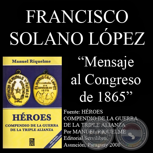 MENSAJE DEL MARISCAL LÓPEZ AL CONGRESO DE 1865 (DECLARACIÓN DE GUERRA)