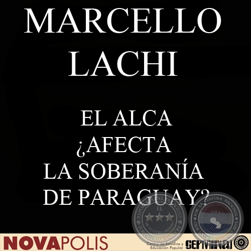 EL ALCA ¿AFECTA LA SOBERANÍA DE PARAGUAY? (MARCELLO LACHI) - FEBRERO DE 2004