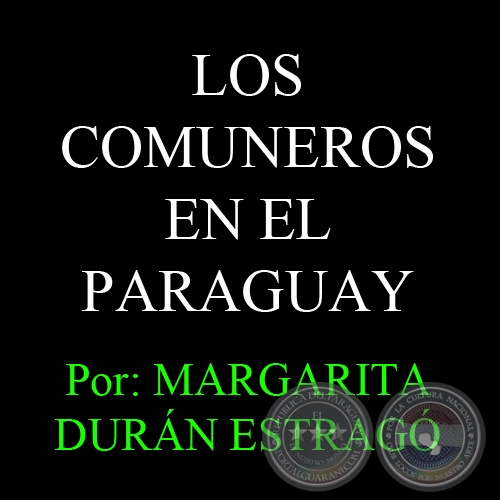 LOS COMUNEROS EN EL PARAGUAY - Por MARGARITA DURÁN ESTRAGÓ