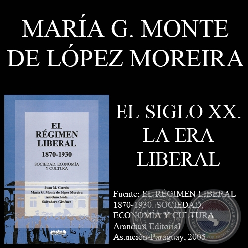 EL SIGLO XX. LA ERA LIBERAL - MARÍA G. MONTE DE LÓPEZ MOREIRA