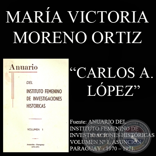 GOBIERNO DE CARLOS A. LÓPEZ. SUS REALIZACIONES EN EL ORDEN EDUCATIVO - Por MARÍA VICTORIA MORENO ORTÍZ