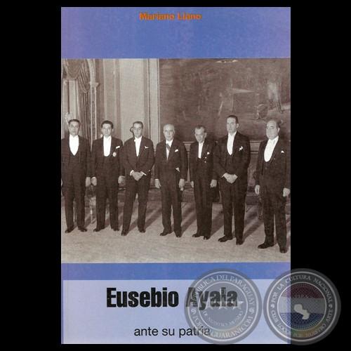 EUSEBIO AYALA ANTE SU PATRIA - Compilación MARIANO LLANO