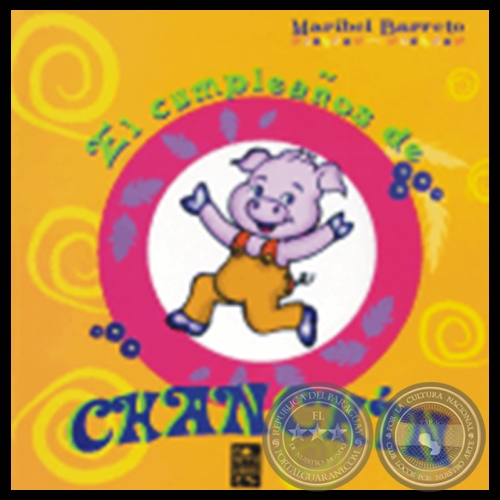 EL CUMPLEAOS DE CHANCHN - Cuento de MARIBEL BARRETO - Ao 2005