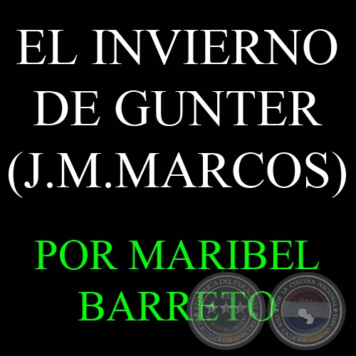CON EL INVIERNO DE GUNTER, DE JUAN MANUEL MARCOS, ARRANCA LA RENOVACIÓN DE LA NOVELA PARAGUAYA - Por MARIBEL BARRETO