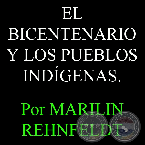 EL BICENTENARIO Y LOS PUEBLOS INDÍGENAS. UNA HISTORIA DE DESENCUENTROS Y EXCLUSIÓN - Por MARILIN REHNFELDT - Buenos Aires, agosto de 2010