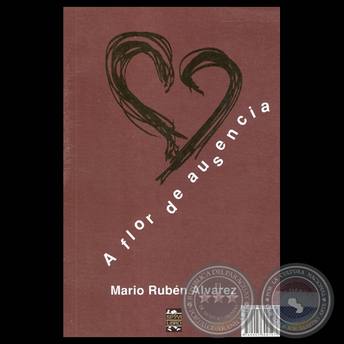 A FLOR DE AUSENCIA, 2007 - Poemario de MARIO RUBÉN ÁLVAREZ