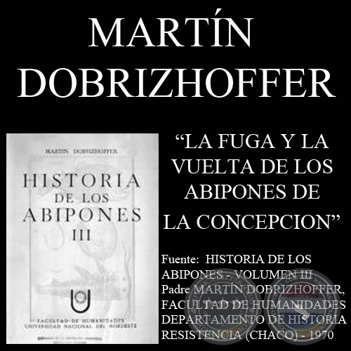 LA FUGA Y LA VUELTA DE LOS ABIPONES DE LA CONCEPCIN (Padre MARTN DOBRIZHOFFER)