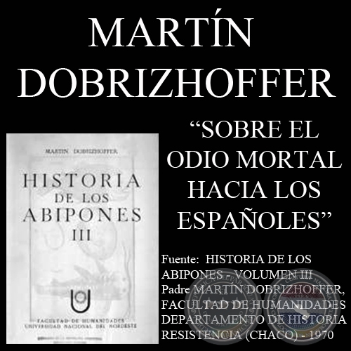 SOBRE EL ODIO MORTAL DE LOS ABIPONES HACIA LOS ESPAÑOLES (Padre MARTÍN DOBRIZHOFFER)