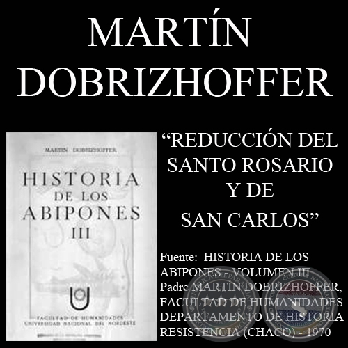 REDUCCIÓN DEL SANTO ROSARIO Y DE SAN CARLOS (Padre MARTÍN DOBRIZHOFFER)