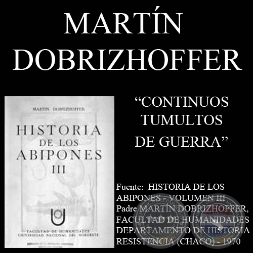 CONTNUOS TUMULTOS DE GUERRA (Padre MARTN DOBRIZHOFFER)