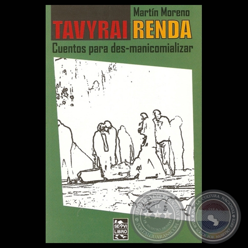 TAVYRAI RENDA - CUENTOS PARA DES-MANICOMIALIZAR - Ensayos de MARTÍN MORENO