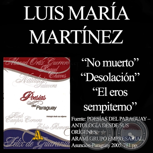 NO MUERTO, DESOLACIÓN y EL EROS SEMPITERNO - Poesías de LUIS MÁRIA MARTÍNEZ