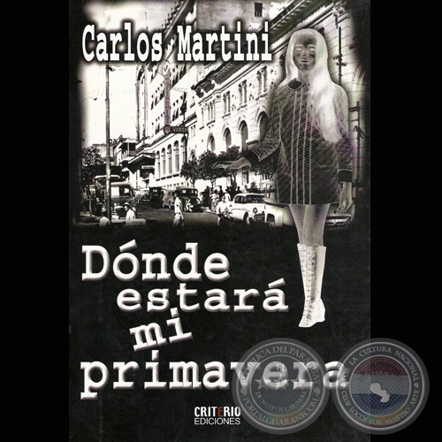 DÓNDE ESTARÁ MI PRIMAVERA - Por CARLOS MARTINI - Año 2009