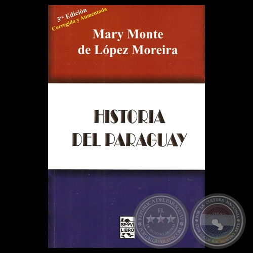 HISTORIA DEL PARAGUAY (3ª edición), 2012 - Por MARY MONTE DE LÓPEZ MOREIRA