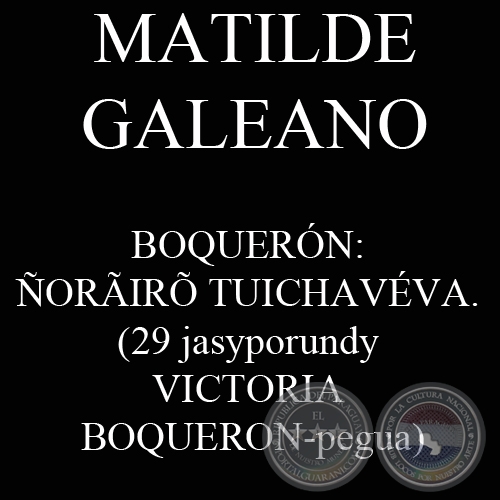 BOQUERÓN: ÑORÃIRÕ TUICHAVÉVA - Ohai MATILDE GALEANO