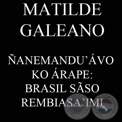 BRASIL SÃSO REMBIASA’IMI - Ombohasa MATILDE GALEANO
