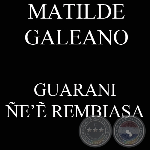 GUARANI ÑE’&#7868; REMBIASA - MATILDE GALEANO