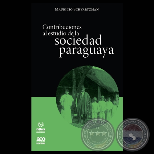 CONTRIBUCIONES AL ESTUDIO DE LA SOCIEDAD PARAGUAYA - Por MAURICIO SCHVARTZMAN - Año 2011
