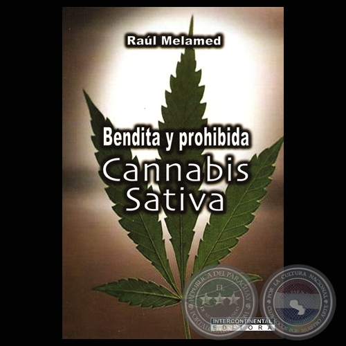 CANNABIS SATIVA. BENDITA Y PROHIBIDA, 2009 - Por RAÚL MELAMED