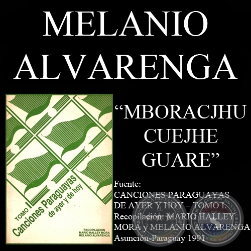 MBORACJHU CUEJHE GUARE - Canción de MELANIO ALVARENGA