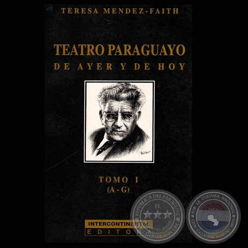 TEATRO PARAGUAYO - TOMO I (A-G), 2001 - Por TERESA MENDEZ-FAITH