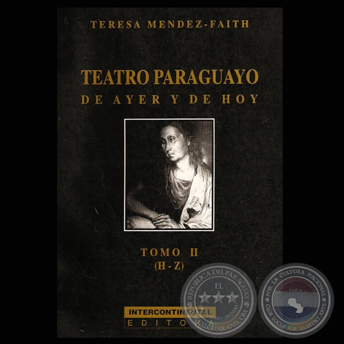 TEATRO PARAGUAYO - TOMO II (H-Z), 2001 - Por TERESA MENDEZ-FAITH