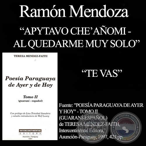 TE VAS y APYTAVO CHE’AÑOMI(AL QUEDARME MUY SOLO) - Poesías de RAMÓN MENZOZA 