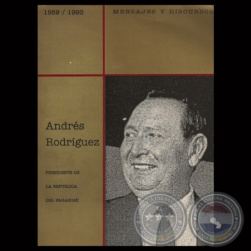MENSAJES Y DISCURSOS 1989 / 1993 - Presidente de la República Don ANDRÉS RODRÍGUEZ
