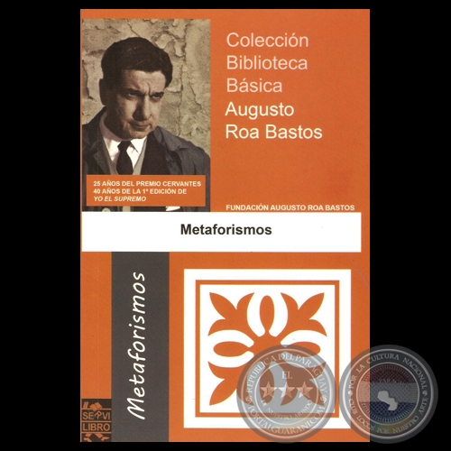 METAFORISMOS - Narrativa de AUGUSTO ROA BASTOS - Año 2014