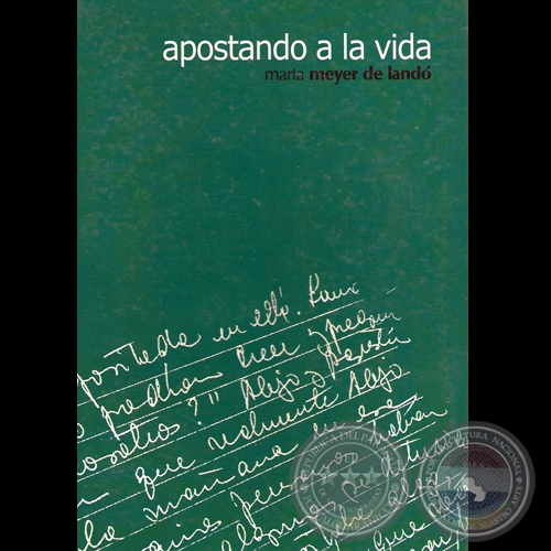APOSTANDO A LA VIDA Y SU VUELO INMORTAL - CUENTOS Y TESTIMONIOS) - MARTA MEYER DE LANDÓ - Año 2006