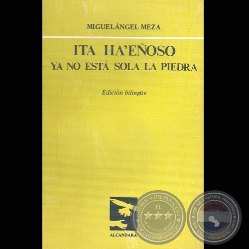 ITA HA’EÑOSO / YA NO ESTA SOLA LA PIEDRA, 1985 - Poemario de MIGUELÁNGEL MEZA