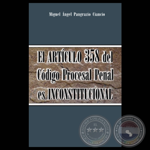 EL ARTÍCULO 358 DEL CÓDIGO PROCESAL PENAL ES INCONSTITUCIONAL - Por MIGUEL ÁNGEL PANGRAZIO CIANCIO