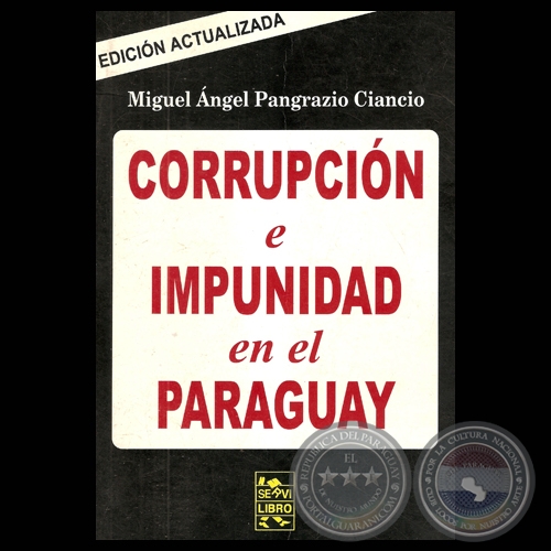 CORRUPCIÓN E IMPUNIDAD EN EL PARAGUAY - Por MIGUEL ANGEL PANGRAZIO CIANCIO - Año 2005